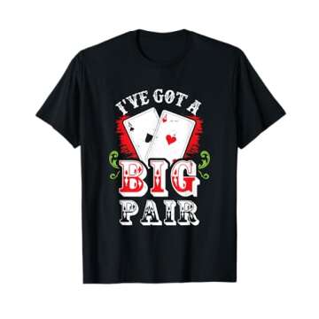 I've Got A Big Pair Poker Players Gambling Casino Party Joke T-Shirt