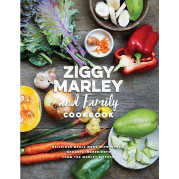 Ziggy Marley and Family Cookbook: Delicious Meals Made With Whole, Organic Ingredients from the Marley Kitchen