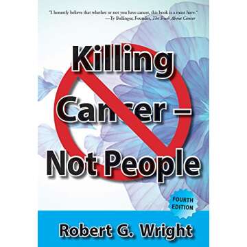 Killing Cancer - Not People (4th Edition): WHAT I WOULD DO IF I HAD CANCER