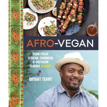 Afro-Vegan: Farm-Fresh African, Caribbean, and Southern Flavors Remixed [A Cookbook]