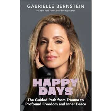 Happy Days: The Guided Path from Trauma to Profound Freedom and Inner Peace