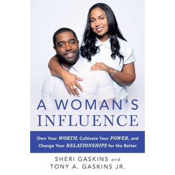 A Woman's Influence: Own Your Worth, Cultivate Your Power, and Change Your Relationships for the Better (A Guide to Love and Relationships)