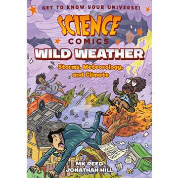 Science Comics: Wild Weather: Storms, Meteorology, and Climate