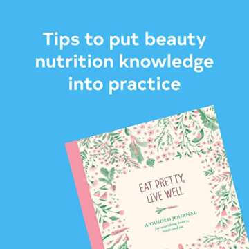 Eat Pretty Live Well: A Guided Journal for Nourishing Beauty, Inside and Out (Food Journal, Health and Diet Journal, Nutritional Books)