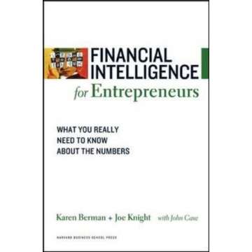 K. Berman's J. Knight's Financial Intelligence for Entrepreneurs(Financial Intelligence for Entrepreneurs: What You Really Need to Know About the Numbers (Financial Intelligence) (Financial Intelligence) (Paperback))2008