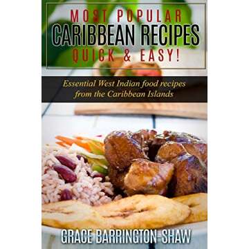 Most Popular Caribbean Recipes Quick & Easy!: Essential West Indian Food Recipes from the Caribbean Islands (Caribbean Recipes, Caribbean Recipes Old ... Recipe Book, Jamaican Cookbook, Jamaican)