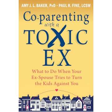 Co-parenting with a Toxic Ex: What to Do When Your Ex-Spouse Tries to Turn the Kids Against You