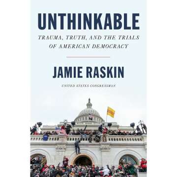 Unthinkable: Trauma, Truth, and the Trials of American Democracy in History