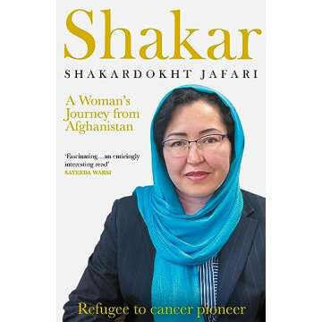 Shakar: A Woman's Journey from Afghanistan: Refugee to Cancer Pioneer