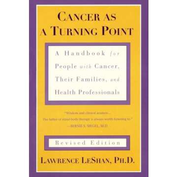 Cancer As a Turning Point: A Handbook for People with Cancer, Their Families, and Health Professionals - Revised Edition