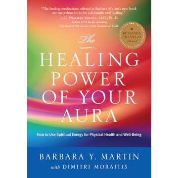 The Healing Power of Your Aura: How to Use Spiritual Energy for Physical Health and Well-Being