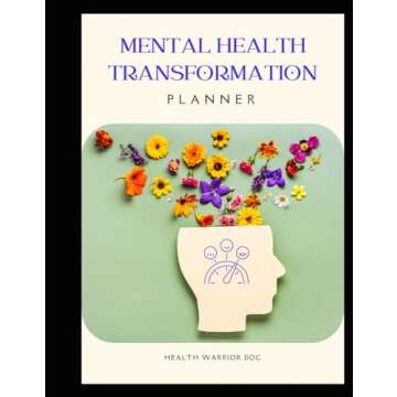 Mental Health Transformation Planner: Journey towards mental well being and self discovery