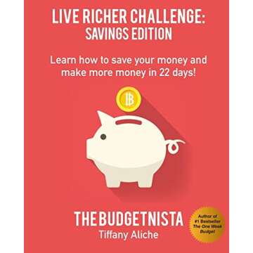 Live Richer Challenge: Savings Edition: Learn how to save your money and make more money in 22 days!