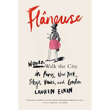 Flâneuse: Women Walk the City in Paris, New York, Tokyo, Venice, and London