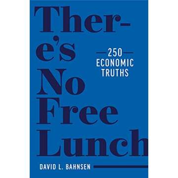 There's No Free Lunch: 250 Economic Truths