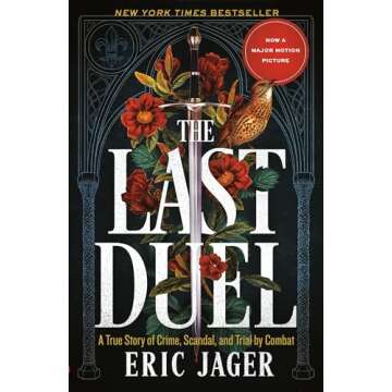 The Last Duel: A True Story of Crime, Scandal, and Trial by Combat