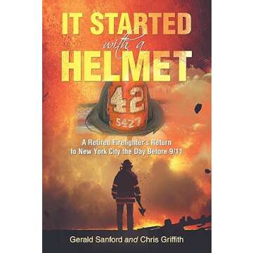 It Started with a Helmet: A Firefighter's Journey to 9/11