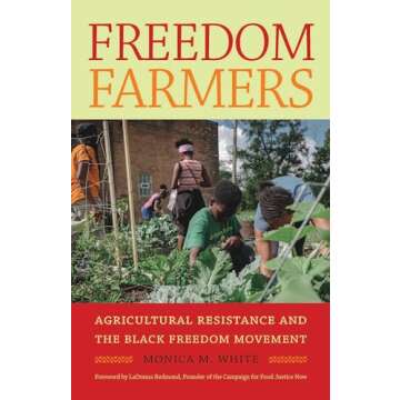 Freedom Farmers: Agricultural Resistance and the Black Freedom Movement (Justice, Power, and Politics)