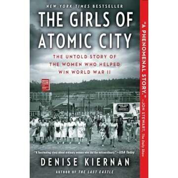 The Girls of Atomic City: The Untold Story of the Women Who Helped Win World War II