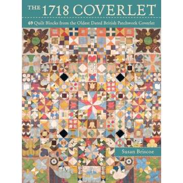 The 1718 Coverlet: 69 quilt blocks from the oldest dated British patchwork coverlet