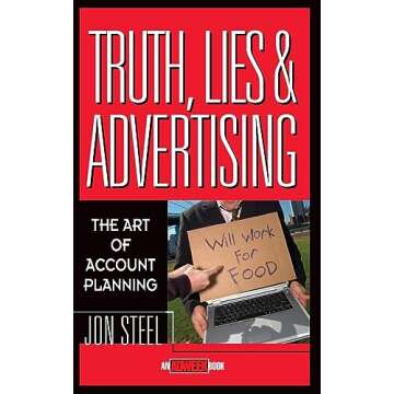 Truth, Lies, and Advertising: The Art of Account Planning