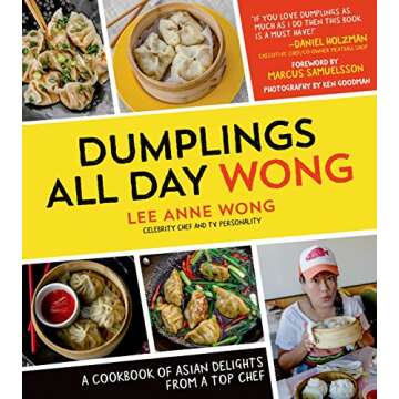 Dumplings All Day Wong: A Cookbook of Asian Delights From a Top Chef