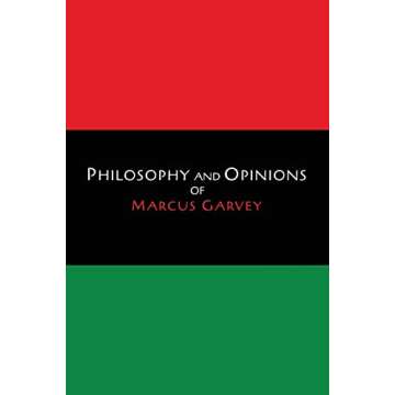 Philosophy and Opinions of Marcus Garvey [Volumes I & II in One Volume]