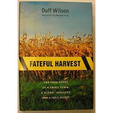 Fateful Harvest: The True Story of a Small Town, a Global Industry, and a Toxic Secret