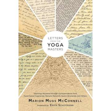 Letters from the Yoga Masters: Teachings Revealed through Correspondence from Paramhansa Yogananda, Ramana Maharshi, Swami Sivananda, and Others