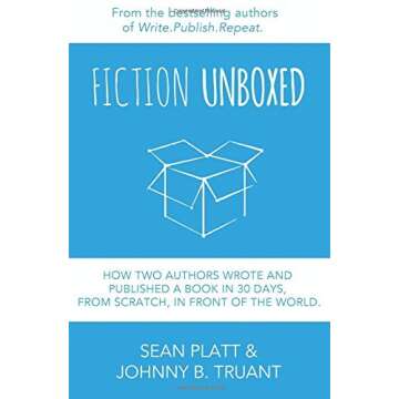 By Sean Platt Fiction Unboxed: How Two Authors Wrote and Published a Book in 30 Days, From Scratch, In Front of th (1st First Edition) [Paperback]