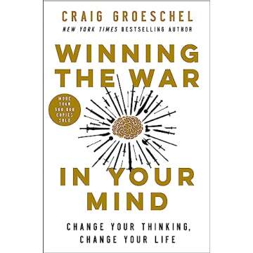 Winning the War in Your Mind: Change Your Thinking, Change Your Life