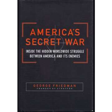 America's Secret War: Inside the Hidden Worldwide Struggle Between the United States and Its Enemies