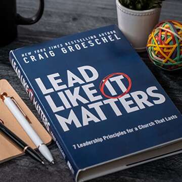 Lead Like It Matters: 7 Leadership Principles for a Church That Lasts