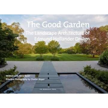 The Good Garden: The Landscape Architecture of Edmund Hollander Design