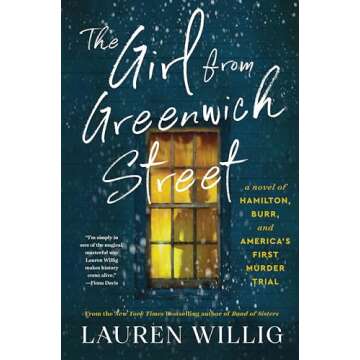 The Girl from Greenwich Street: An Intriguing Historical Novel Based on the True Story of Hamilton, Burr, and America's First Murder Trial