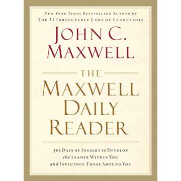 The Maxwell Daily Reader: 365 Days of Insight to Develop the Leader Within You and Influence Those Around You