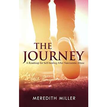 The Journey: A Roadmap for Self-healing After Narcissistic Abuse