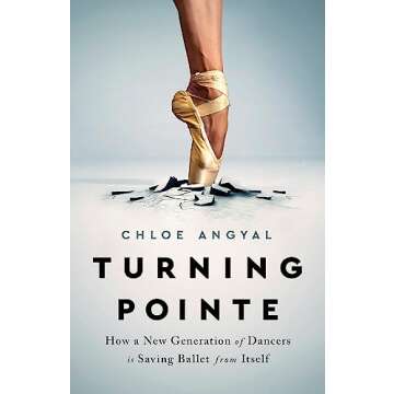 Turning Pointe: How a New Generation of Dancers Is Saving Ballet from Itself