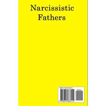 Narcissistic Fathers: The Problem with being the Son or Daughter of a Narcissistic Parent, and how to fix it. A Guide for Healing and Recovering After Hidden Abuse