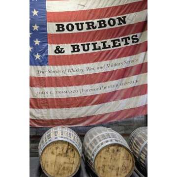 Bourbon and Bullets: True Stories of Whiskey, War, and Military Service