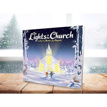 The Lights In The Church - Christmas Children’s Book for Toddlers and Kids Ages 4-10 about the Season’s Greatest Miracles - Discover the Perfect, Beloved Christian Storybook for Little Ones