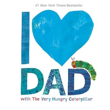 I Love Dad with The Very Hungry Caterpillar (The World of Eric Carle)