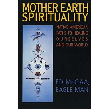 Mother Earth Spirituality: Native American Paths to Healing Ourselves and Our World (Religion and Spirituality)