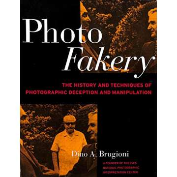 Photo Fakery: A History of Deception and Manipulation