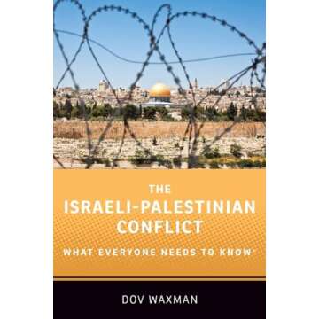 The Israeli-Palestinian Conflict: What Everyone Needs to Know®