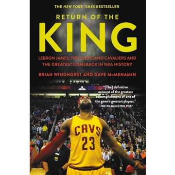 Return of the King: LeBron James, the Cleveland Cavaliers and the Greatest Comeback in NBA History