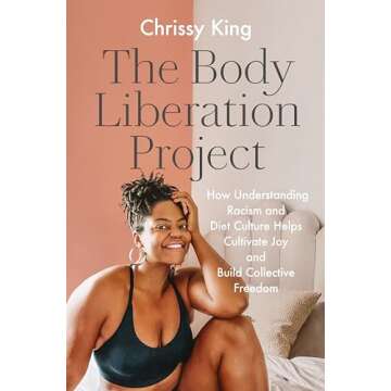 The Body Liberation Project: How Understanding Racism and Diet Culture Helps Cultivate Joy and Build Collective Freedom