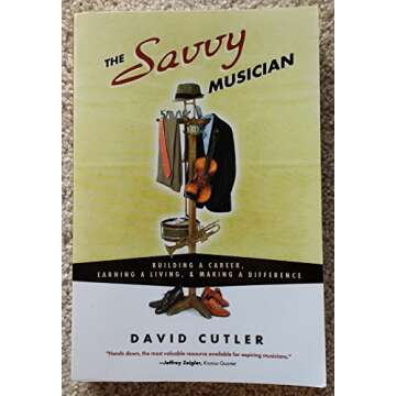 The Savvy Musician: Building a Career, Earning a Living & Making a Difference