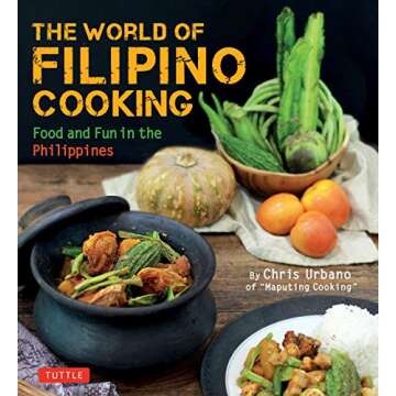 The World of Filipino Cooking: Food and Fun in the Philippines by Chris Urbano of 'Maputing Cooking' (over 90 recipes)