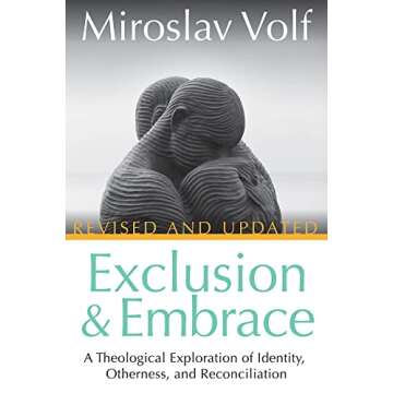 Exclusion and Embrace, Revised and Updated: A Theological Exploration of Identity, Otherness, and Reconciliation